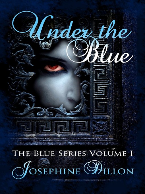 Title details for Under the Blue, the Blue Series Volume 1 by Josephine Dillon - Available